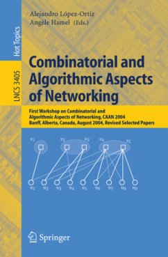 Combinatorial and Algorithmic Aspects of Networking - López-Ortiz, Alejandro / Hamel, Angèle (eds.)