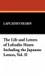 The Life and Letters of Lafcadio Hearn... - Bild 1