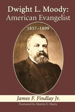 Dwight L. Moody: American Evangelist, 1837-1899 - Findlay, James F.