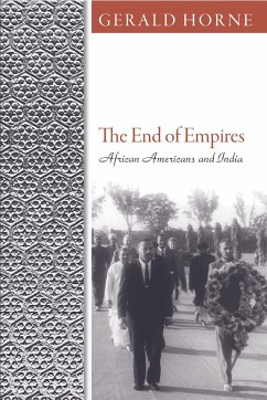 The End of Empires: African Americans and India - Horne, Gerald C.