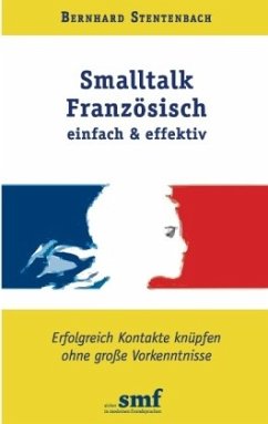 Smalltalk Französisch - einfach und effektiv - Stentenbach, Bernhard