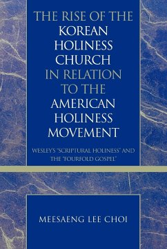 The Rise of the Korean Holiness Church in Relation to the American Holiness Movement - Choi, Meesaeng Lee