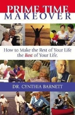 Prime Time Makeover: How to Make the Rest of Your Life the Best of Your Life - Barnett, Cynthia