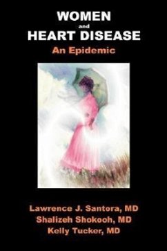 Women and Heart Disease, an Epidemic - Santora, Larry; Shokooh, Shalizeh; Tucker, Kelly