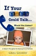 If Your Baby Could Talk.Would You Listen? - Gilbert, Greg