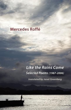 Like the Rains Come. Selected Poems 1987-2006 - Roffé, Mercedes
