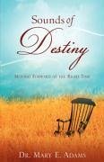 Sounds of Destiny - Adams, Mary E.