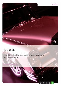 Die Geschichte der Automobilwerbung in Deutschland - Wittig, Jens