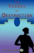 The Vessel of Destruction - Alakija, Dipo Toby