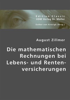 Die mathematischen Rechnungen bei Lebens- und Rentenversicherungen - Zillmer, August
