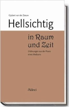 Hellsichtig in Raum und Zeit - Zeeuw, Gijsbert van der