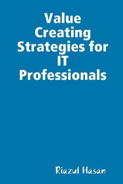 Value Creating Strategies for IT Professionals - Hasan, Riazul