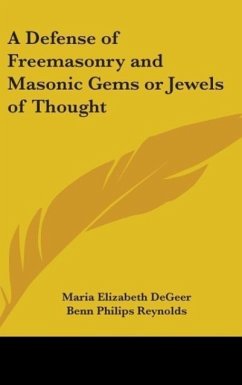 A Defense of Freemasonry and Masonic Gems or Jewels of Thought