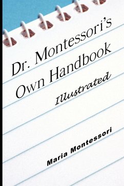 Dr. Montessori's Own Handbook - Illustrated - Montessori, Maria