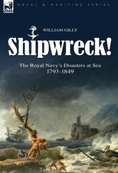 Shipwreck! the Royal Navy's Disasters at Sea 1793-1849 - Gilly, William