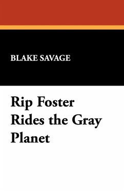 Rip Foster Rides the Gray Planet - Savage, Blake