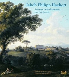 Jakob Philipp Hackert, Europas Landschaftsmaler der Goethezeit - Klassik Stiftung Weimar / Hamburger Kunsthalle (Hrsg.)