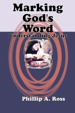 Marking God's Word: Understanding Jesus - Ross, Phillip A.