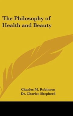 The Philosophy of Health and Beauty - Robinson, Charles M.; Shepherd, Charles