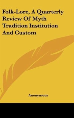 Folk-Lore, A Quarterly Review Of Myth Tradition Institution And Custom