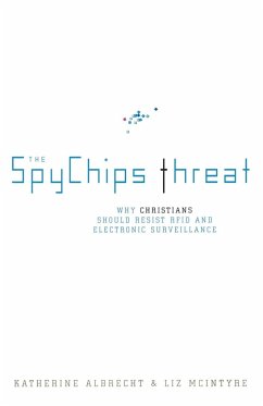 The Spychips Threat - Albrecht, Katherine; McIntyre, Liz