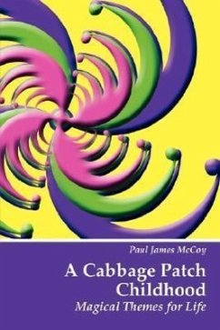 A Cabbage Patch Childhood: Magical Themes for Life - McCoy, Paul James