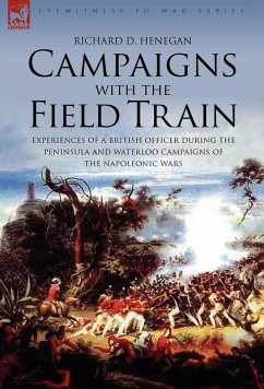 Campaigns with the Field Train - Henegan, Richard D