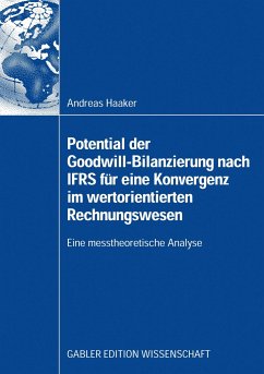 Potential der Goodwill-Bilanzierung nach IFRS für eine Konvergenz im wertorientierten Rechnungswesen - Haaker, Andreas