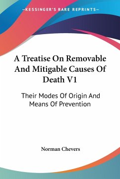 A Treatise On Removable And Mitigable Causes Of Death V1 - Chevers, Norman