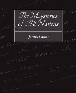 The Mysteries of All Nations - Grant, James
