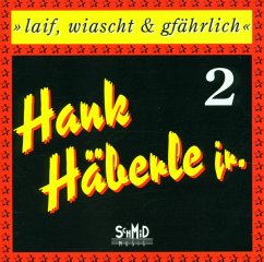 Liaf,Wiascht & Gfährlich 2 - Häberle,Hank-Jr.