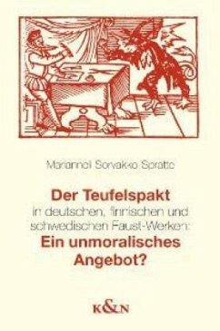 Der Teufelspakt in deutschen, finnischen und schwedischen Faust-Werken: Ein unmoralisches Angebot? - Sorvakko-Spratte, Marianelli