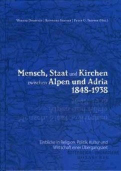 Mensch, Staat und Kirchen zwischen Alpen und Adria 1848-1938