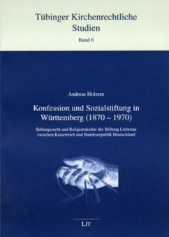 Konfession und Sozialstiftung in Württemberg (1870-1970) - Holzem, Andreas