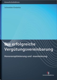 Die erfolgreiche Vergütungsvereinbarung - Schneider, Norbert;Onderka, Julia B.