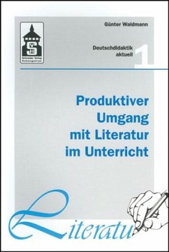 Produktiver Umgang mit Literatur im Unterricht - Waldmann, Günter