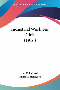 Industrial Work For Girls (1916) - Pickard, A. E.; Henegren, Marie C.