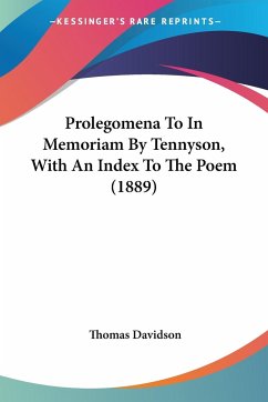 Prolegomena To In Memoriam By Tennyson, With An Index To The Poem (1889) - Davidson, Thomas