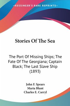 Stories Of The Sea - Spears, John F.; Blunt, Maria; Carryl, Charles E.