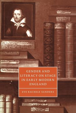 Gender and Literacy on Stage in Early Modern England - Sanders, Eve Rachele