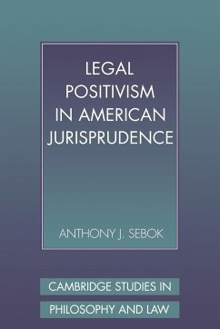 Legal Positivism in American Jurisprudence - Sebok, Anthony J.