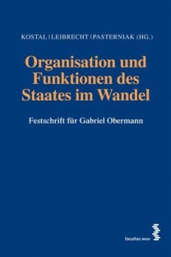 Organisation und Funktionen des Staates im Wandel - Kostal, Thomas; Leibrecht, Markus; Pasterniak, Angelika