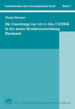 Die Umsetzung von Art. 6 Abs. 3 EMRK in der neuen Strafprozessordnung Russlands - Hussner, Manja