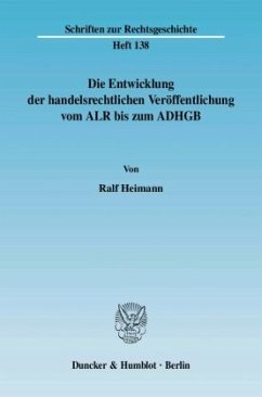 Die Entwicklung der handelsrechtlichen Veröffentlichung vom ALR bis zum ADHGB - Heimann, Ralf