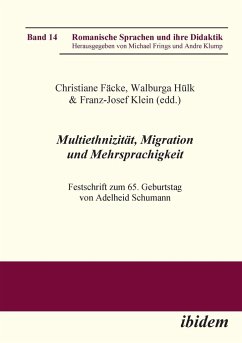 Multiethnizität, Migration und Mehrsprachigkeit. Festschrift zum 65. Geburtstag von Adelheid Schumann - Fäcke, Christiane;Hülk, Walburga;Klein, Franz-Josef