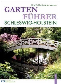 Gartenführer Schleswig-Holstein - Schlie, Urte; Werner, Anke