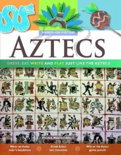 Aztecs: Dress, Eat, Write, and Play Just Like the Aztecs - Macdonald, Fiona
