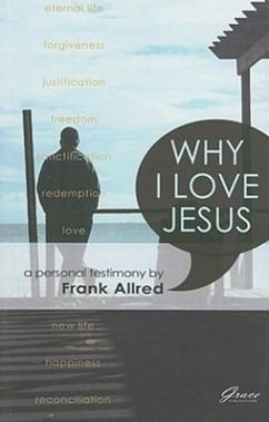 Why I Love Jesus: A Personal Testimony - Allred, Frank