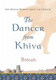 The Dancer from Khiva: One Muslim Woman's Quest for Freedom