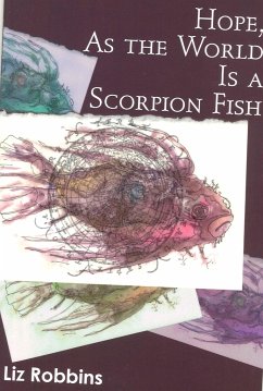 Hope, as the World Is a Scorpion Fish - Robbins, Liz